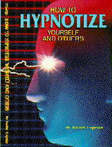 HOW TO HYPNOTIZE YOURSELF AND OTHERS